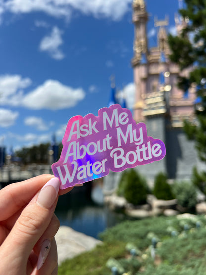 Ask Me About My Water Bottle Sticker