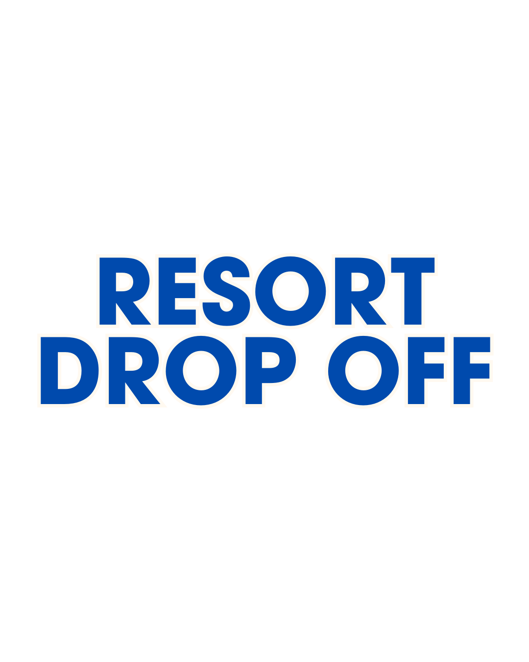Resort Drop Off