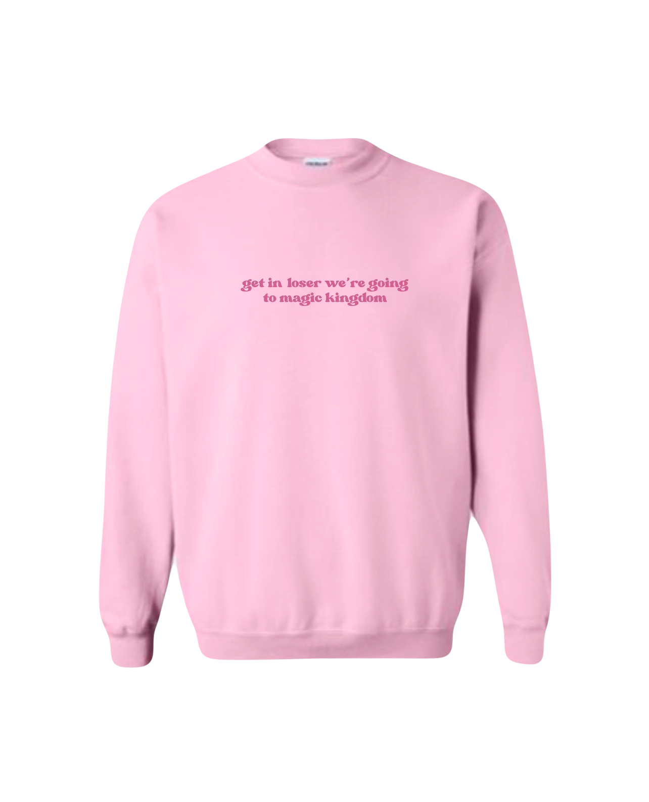 Get In Loser Magic Kingdom Crewneck PINK