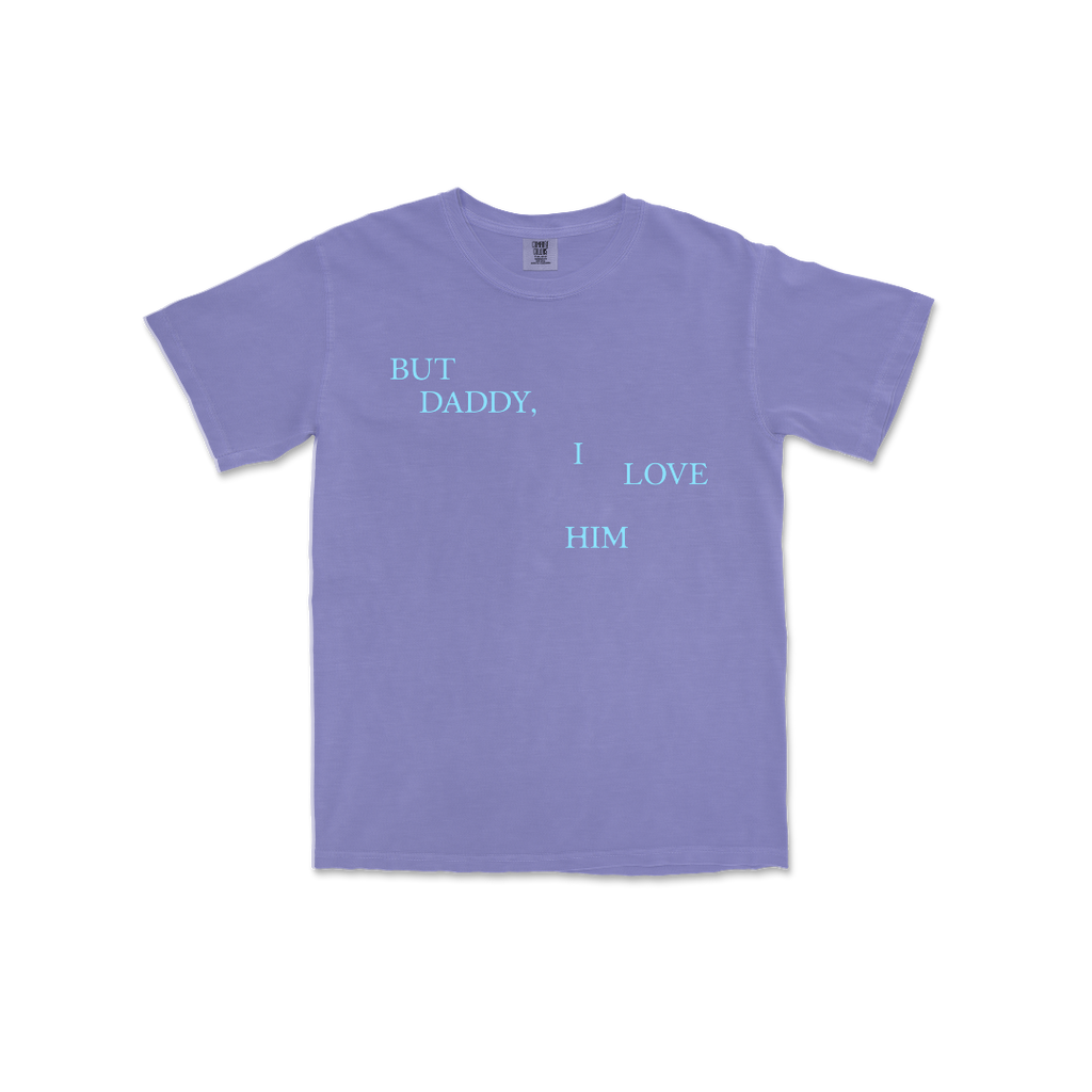 But Daddy I Love Him Tee