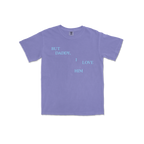 But Daddy I Love Him Tee