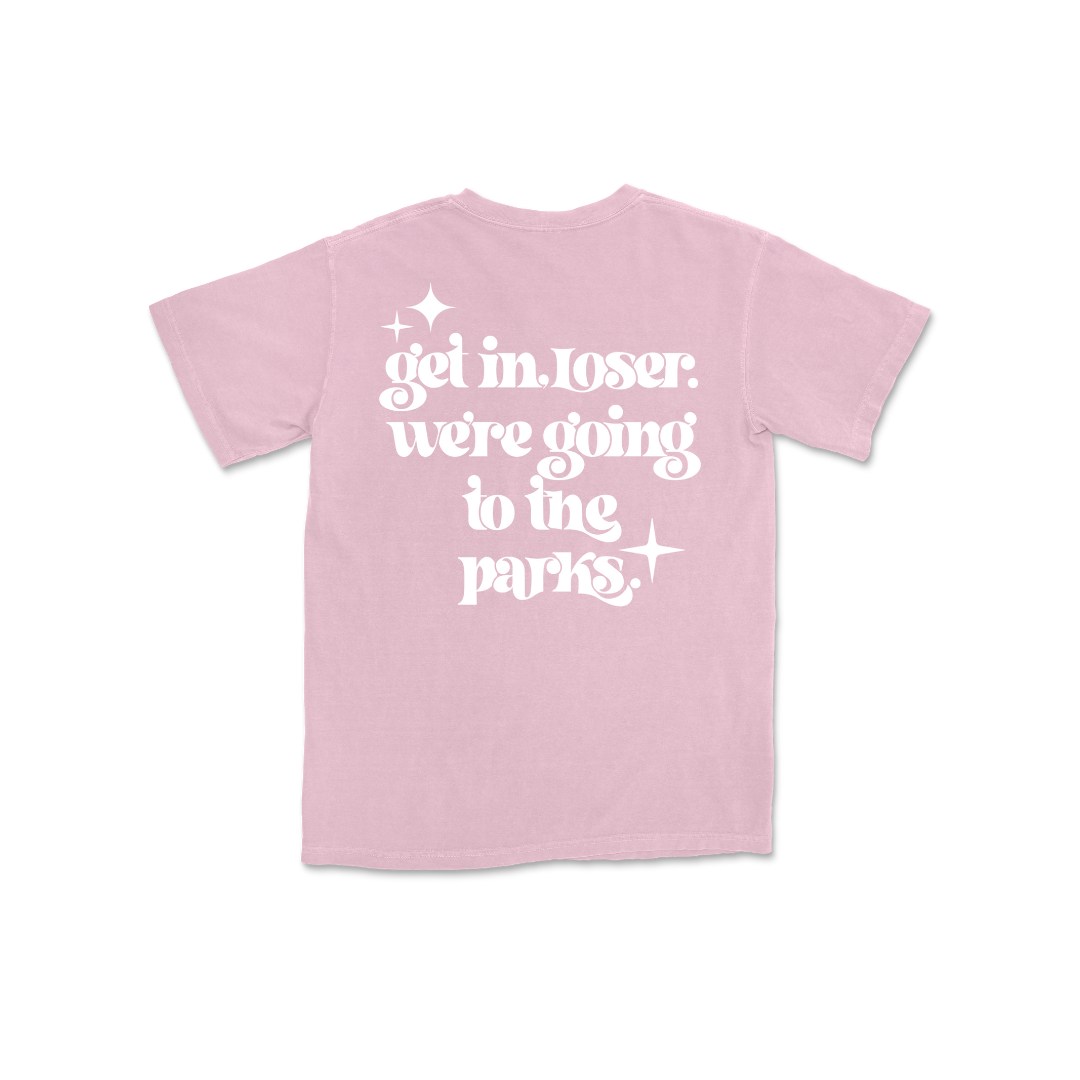 Get In Loser We're Going to the Parks PINK