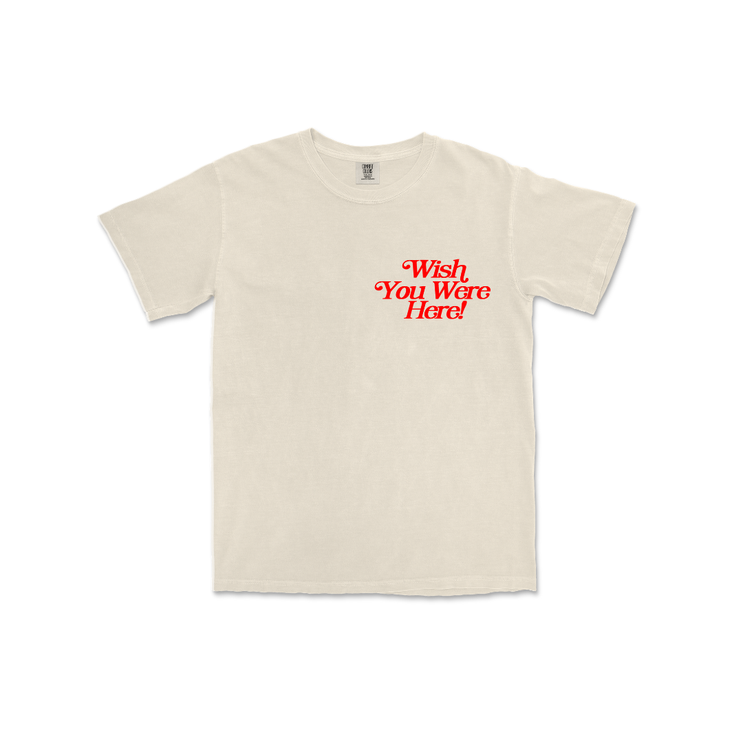 Wish You Were Here Tee