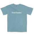 I'm on Vacation Tee